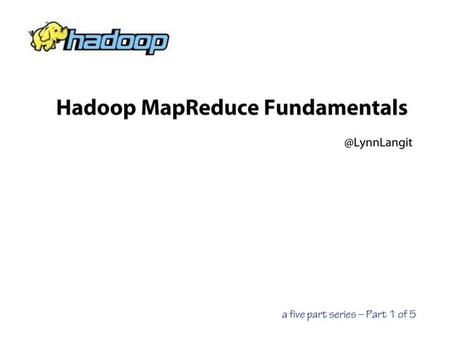 Hadoop MapReduce Fundamentals