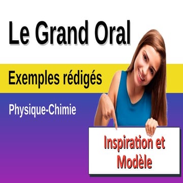 🎤 Grand oral - ✍️ Exemples rédigés en Physique ⚡ - Chimie 🧪 - Inspiration et ...
