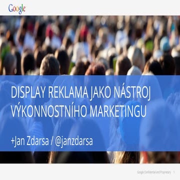 Jan Zdarsa (Google) - Display advertising as the performance marketing tool