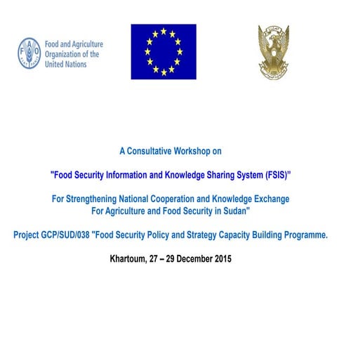 Food Security Information System (FSIS) Consultative Workshop Sudan 27-29 Dec...