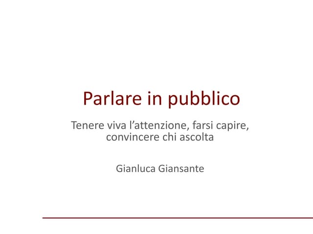 Parlare in pubblico. Tenere viva l’attenzione, farsi capire, convincere chi a...