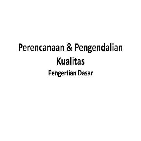 2. pengertian dasar perencanaan & pengendalian kualitas