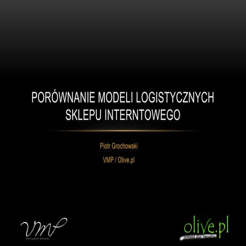 ShopCamp Erotica: Piotr Grochowski Olive - Porownanie modeli logistycznych sk...