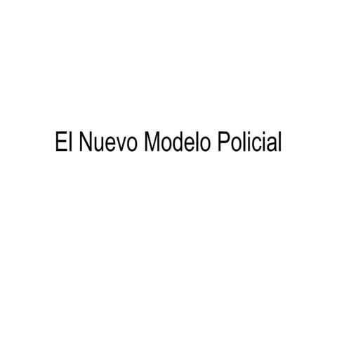 El Nuevo Modelo Policial: Accesibilidad, funcionalidad, transparencia, y segu...