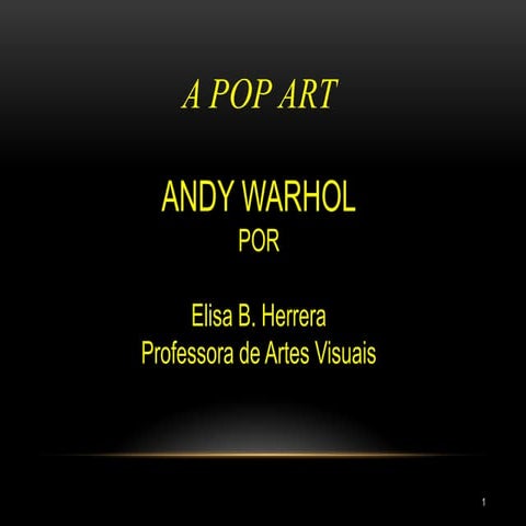 Ensino Médio -  pop art-   andy warhol -     -23 slides-