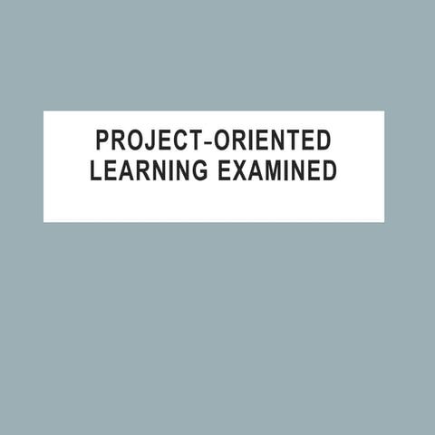 2 project-oriented learning examined