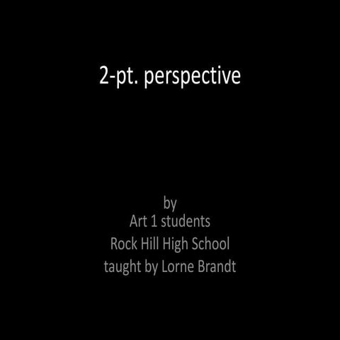 2-pt. perspective by Art 1 students at Rock Hill H.S.