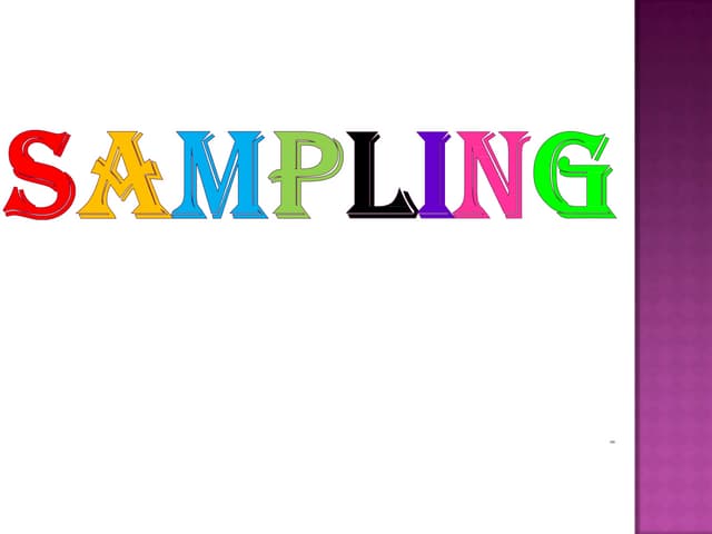 Sampling is the process of selecting observations  (a sample) to provide an a...