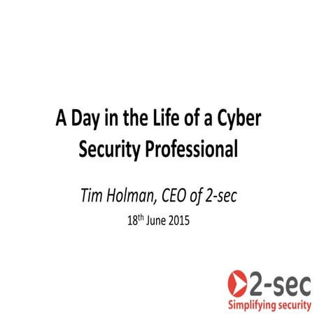 2-sec "A Day in the Life of a Cyber Security Professional" Interop London Jun...