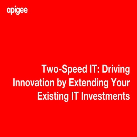 Two-Speed IT: Driving Innovation by Extending Your Exisiting IT Investments