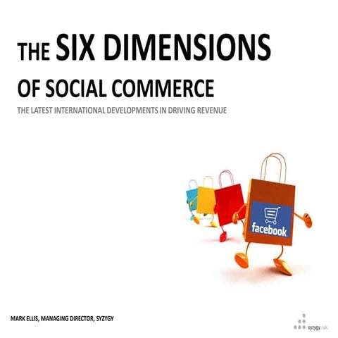 2. The 6 Dimensions of Social Commerce - Mark Ellis, Syzygy