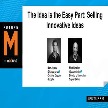 FutureM 2014 - The Idea is the Easy Part: Selling Innovative Ideas