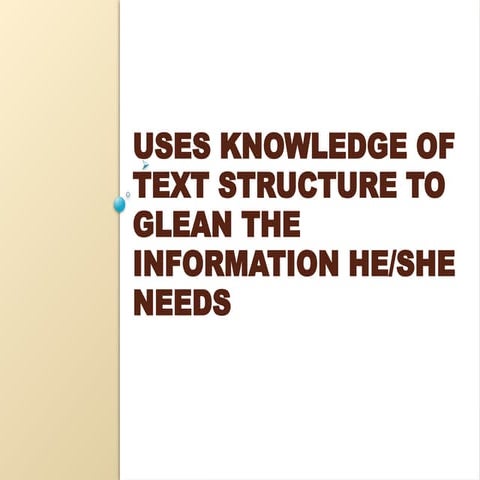 2-Uses-Knowledge-of-Text-Structure-to-Glean-the-Information-He-or-She-Needs.pptx