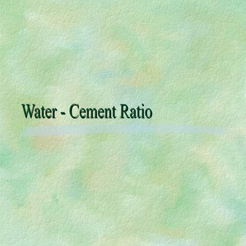 WATER CEMENT RATIO