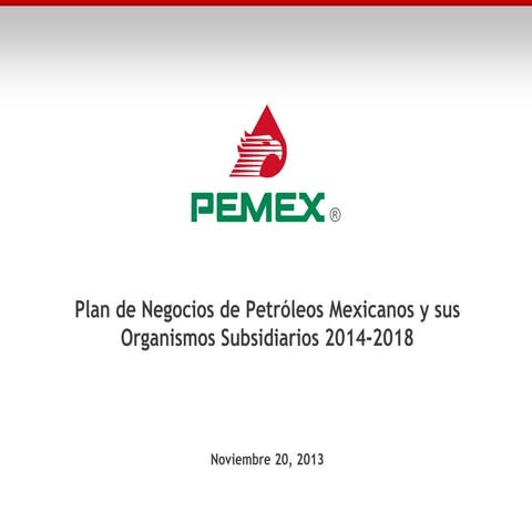 20 11-13 Plan de Negocios PEMEX 2014-2018 | PPTX
