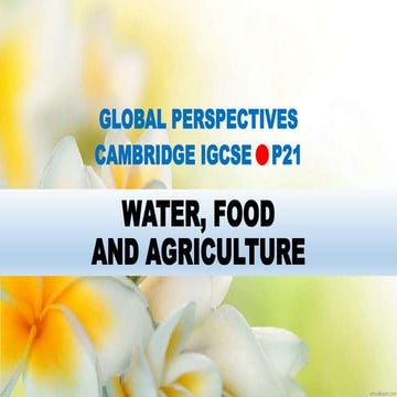 GLOBAL PERSPECTIVE CAMBRIDGE IGCSE: WATER, FOOD AND AGRICULTURE