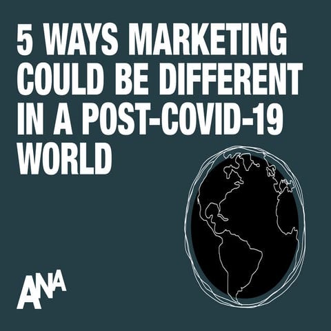 Five Ways Marketing Could Be Different Post-COVID-19