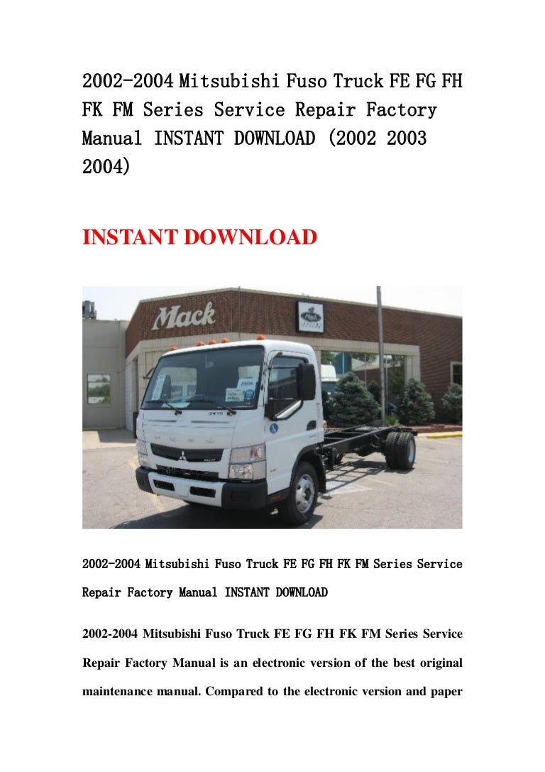 2002 2004 mitsubishi fuso truck fe fg fh fk fm series service repair  factory manual instant download (2002 2003 2004)