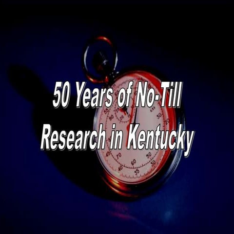 Dr. John Grove - Fifty Years Of No-till Research In Kentucky