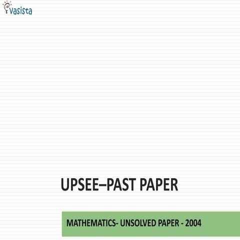 UPSEE - Mathematics -2004 Unsolved Paper