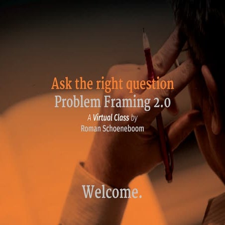 Ask the right question - Problem Framing 2.0