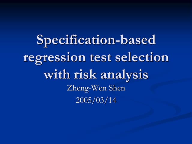 20050314 specification based regression test selection with risk analysis