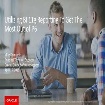 Utilizing BI 11g Reporting To Get The Most Out of P6