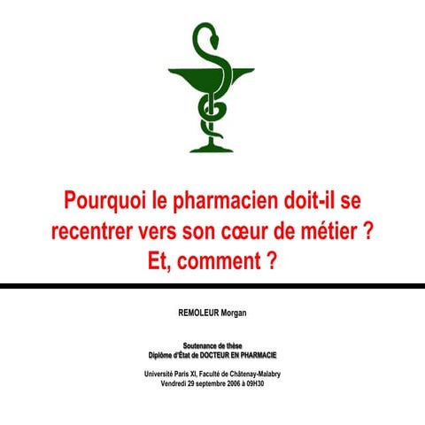 Pourquoi le pharmacien doit-il se recentrer vers son cœur de métier ? Et, comment ? (Thèse 2009)