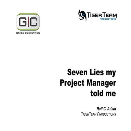 Seven Lies my Project Manager told me | Ralf C. Adam