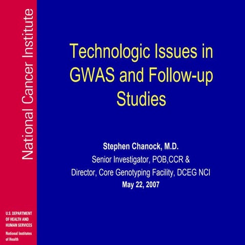 2007. stephen chanock. technologic issues in gwas and follow up studies