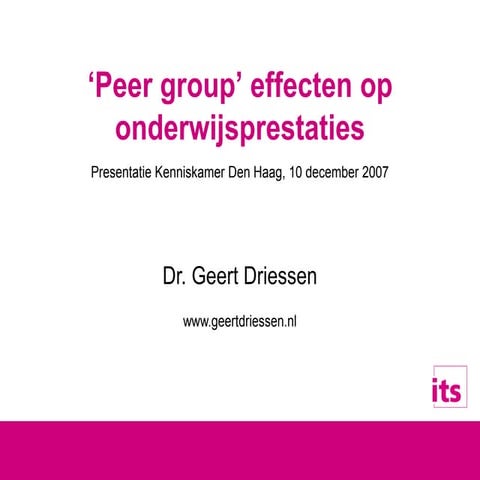 Geert Driessen (2007) MinOCW Peer group effecten op onderwijsprestaties Pres.pdf