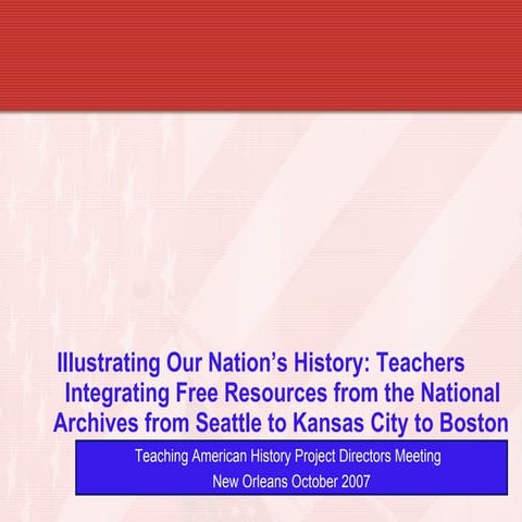 Illustrating Our Nation’s History: Teachers Integrating Free Resources from the National Archives from Seattle to Kansas City to Boston