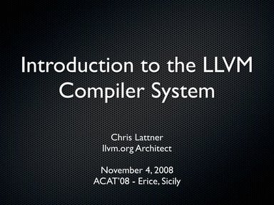 Introduction to the LLVM  Compiler System