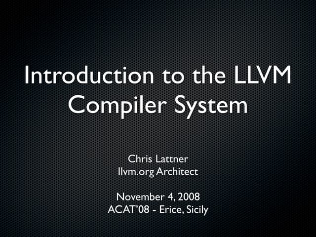 Introduction to the LLVM  Compiler System