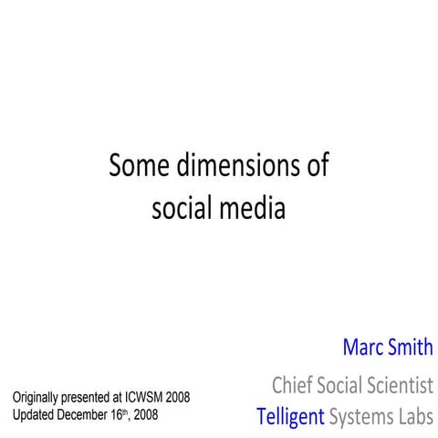 2008 - ICWSM - Marc Smith - Some Dimensions Of Social Media