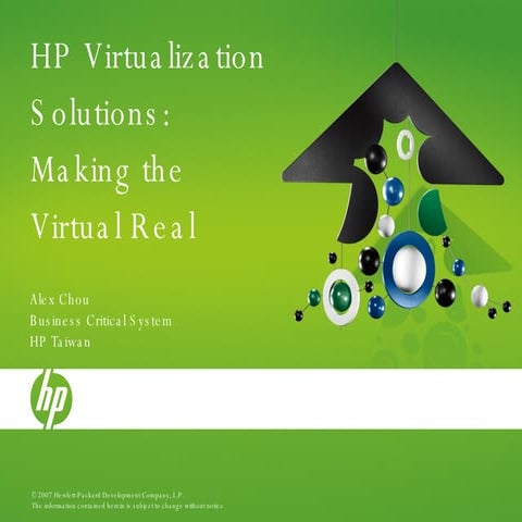 HP Virtualization Solutions: Making the Virtual Real