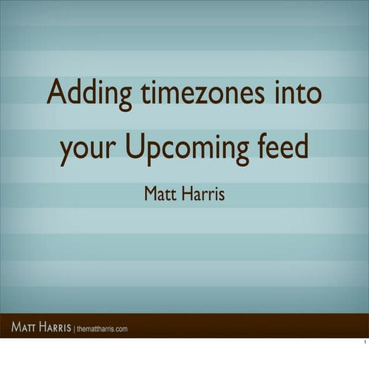 Adding timezones into Upcoming feeds