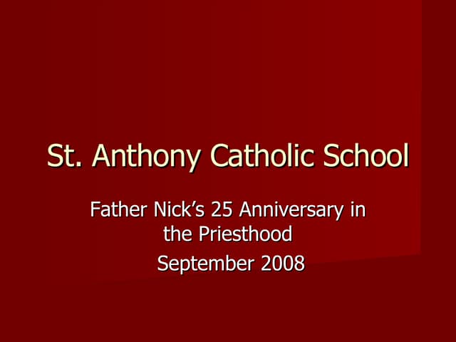 Sep 2008 - St. Anthony's Catholic School - Father Nick’s 25 Anniversary in th...