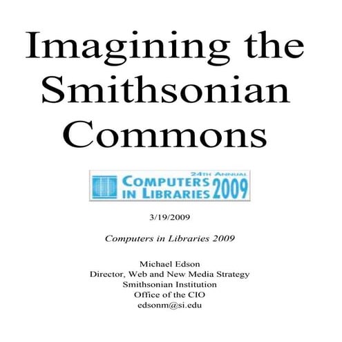 "Imagining a Smithsonian Commons" CIL 2009 Michael Edson (text version)