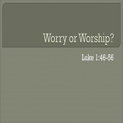 Worry or Worship