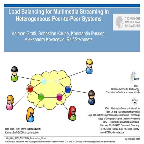 ACM NOSSDAV 2008 - Kalman Graffi - Load Balancing for Multimedia Streaming in...