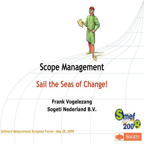 2008 SMEF - Scope management - Sail the seas of change