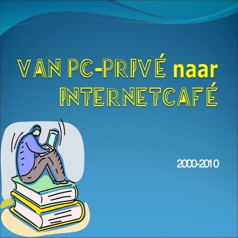 2009 0407 Van Pc Privé Naar Internetcafé