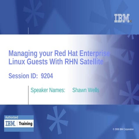 2009-08-24 Managing your Red Hat Enterprise Linux Guests with RHN Satellite
