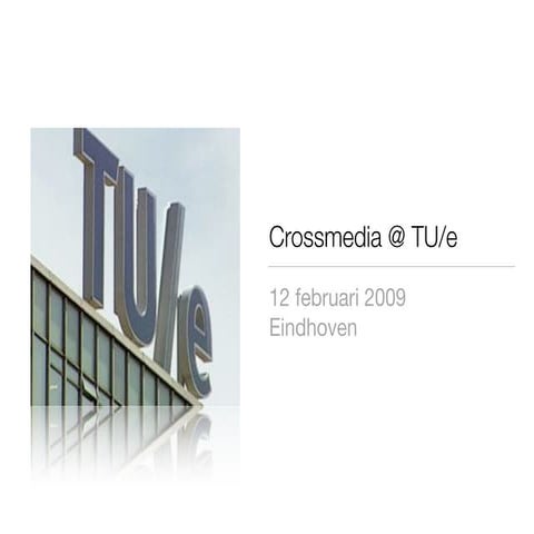 Crossmedia @ TU Eindhoven