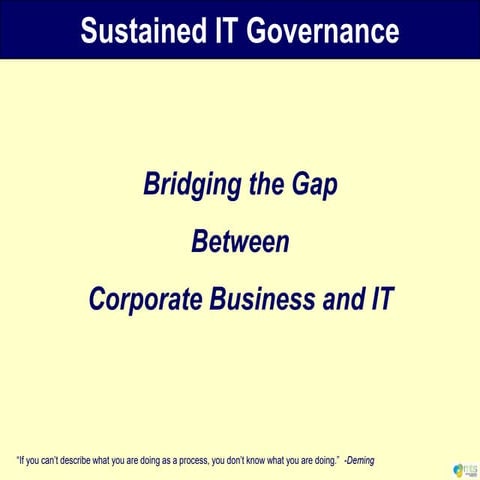 Sustained IT Governance: Bridging The Gap Between IT and Business | PPSX