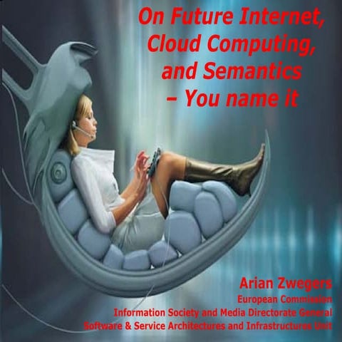 20090906 On Future Internet, Cloud Computing, and Semantics – You name it