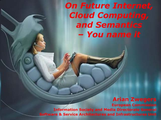 20090906 On Future Internet, Cloud Computing, and Semantics – You name it