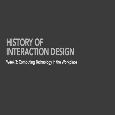Week 3 IxD History: Computing Technology in the Workplace