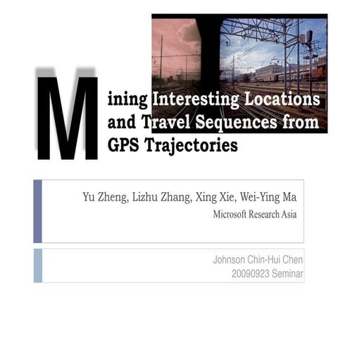 Mining interesting locations and travel sequences from gps trajectories